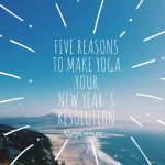 Five Reasons to Make Yoga Your New Year's Resolution